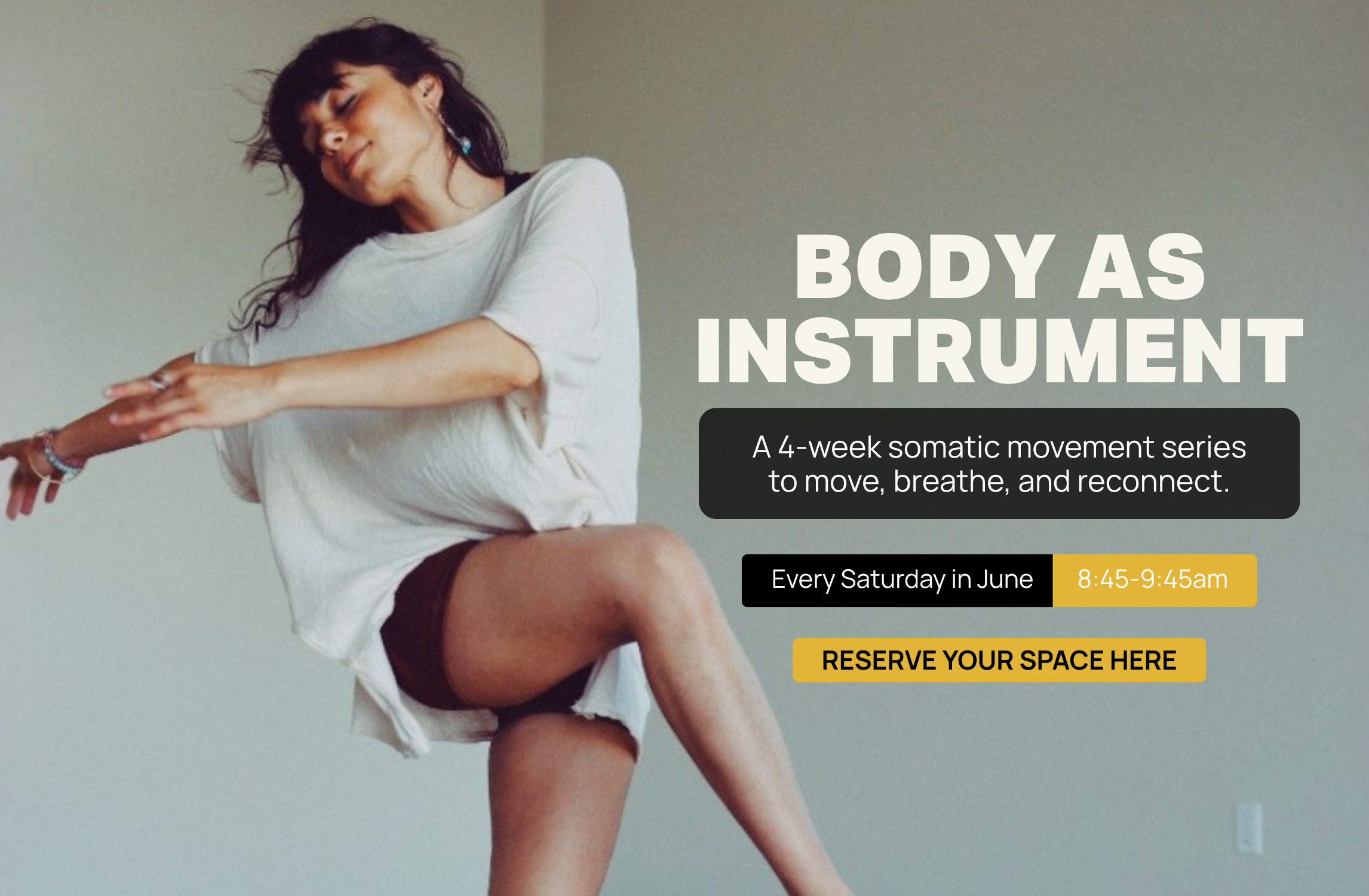 A woman in a loose white shirt dances indoors. Text reads: BODY AS INSTRUMENT. A 4-week somatic movement series to move, breathe, and reconnect. Every Saturday in June, 8:45-9:45am. Reserve your space here.